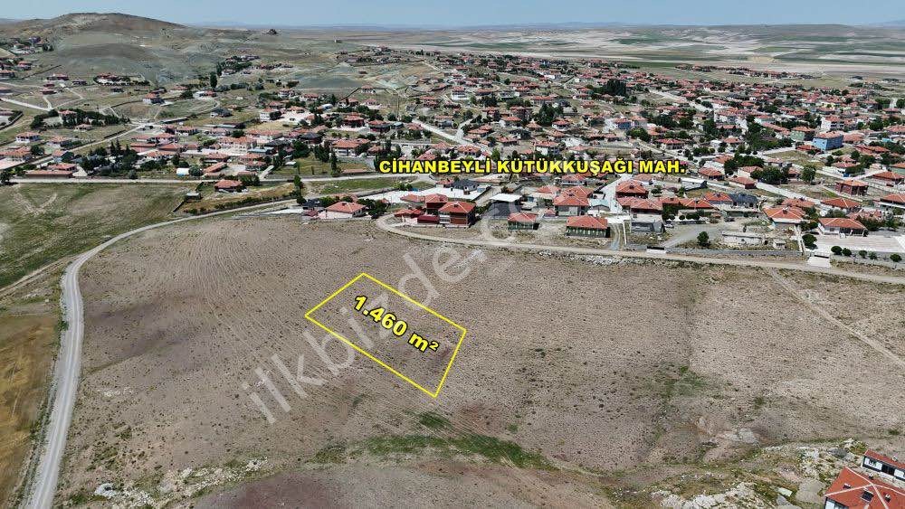 KONYA - CİHANBEYLİ - KÜTÜKUŞAĞINDA 1.460m² FIRSAT TARLA